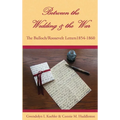 Between the Wedding & the War: The Bulloch/Roosevelt Letters 1854-1860