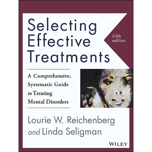 Selecting Effective Treatments: A Comprehensive, Systematic Guide to Treating Mental Disorders