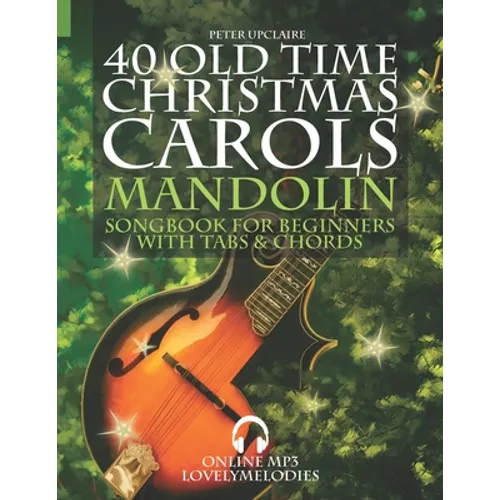 40 Old Time Christmas Carols - Mandolin Songbook for Beginners with Tabs and Chords
