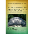 The Development of Anthroposophy Since Rudolf Steiner's Death: An Outline and Perspectives for the Future