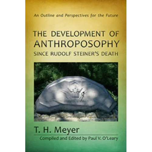 The Development of Anthroposophy Since Rudolf Steiner's Death: An Outline and Perspectives for the Future