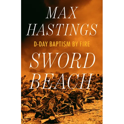 Sword Beach: D-Day Baptism by Fire