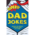 Super Dad Jokes: Saving the World, One Bad Joke at a Time