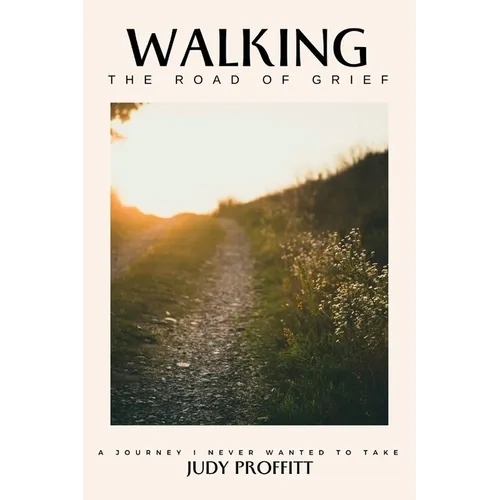 Walking The Road Of Grief: A Journey I Never Wanted To Take