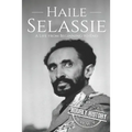Haile Selassie: A Life from Beginning to End