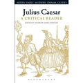 Julius Caesar: A Critical Reader
