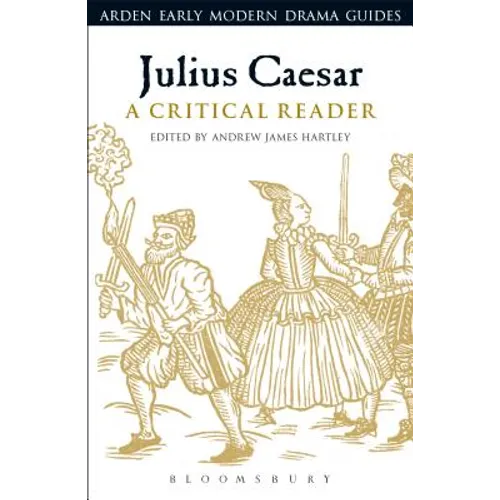 Julius Caesar: A Critical Reader