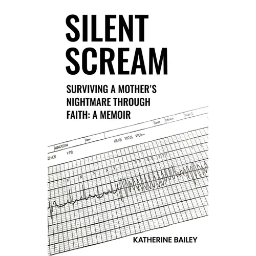 Silent Scream: Surviving a Mother's Nightmare Through Faith
