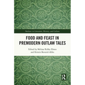 Food and Feast in Premodern Outlaw Tales