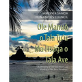 Ole Manuõ O Tala Tu'U Ma Fisaga O Tala Ave: "The Heralding of Our Oral History and Relishing of Our Story Narratives."