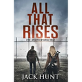 All That Rises: A Post-Apocalyptic EMP Survival Thriller