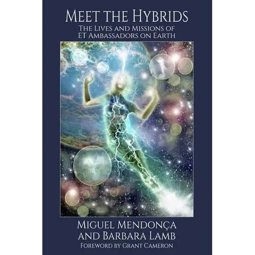 Meet the Hybrids: The Lives and Missions of ET Ambassadors on Earth