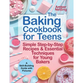 The Baking Cookbook for Teens: Simple Step-by-Step Recipes & Essential Techniques for Young Bakers. A Skill-Building Guide with Pictures