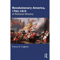 Revolutionary America, 1763-1815: A Political History