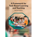 A Framework for Task-Based Learning and Teaching: Revised Edition