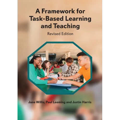 A Framework for Task-Based Learning and Teaching: Revised Edition