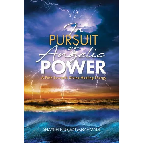 In Pursuit of Angelic Power: A Path Towards Divine Healing Energy (Full Color Edition)