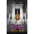 The Holy Hour Prayer Book: Could You Not Watch One Hour With Me?