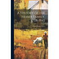 A History of the Hesser Family, 1708-1945