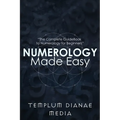 Numerology Made Easy: The Complete GuideBook to Numerology for Beginners