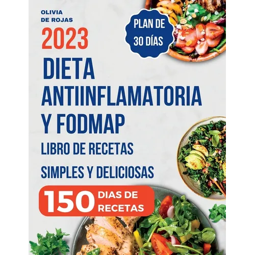 Dieta Antiinflamatoria: Libro de recetas simples y deliciosas para liberarte de los síntomas de inflamación, fortalecer el sistema inmunológico y desi