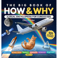 The Big Book of How & Why: A Visual Encyclopedia for Curious Kids Ages 6-12: 101 Questions & Answers About Science, Space, Animals, Human Body, Machin