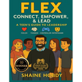 Flex: Connect, Empower, & Lead - A Teen's Guide to Leadership