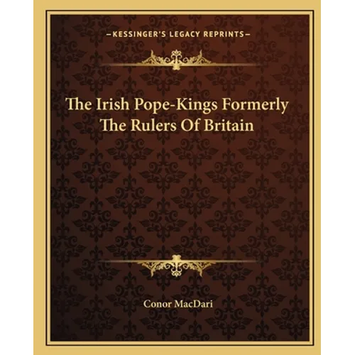 The Irish Pope-Kings Formerly The Rulers Of Britain