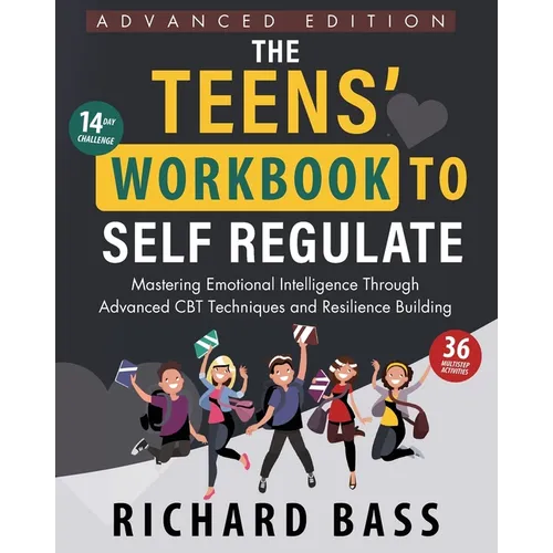 The Teens' Workbook to Self Regulate Advanced Edition