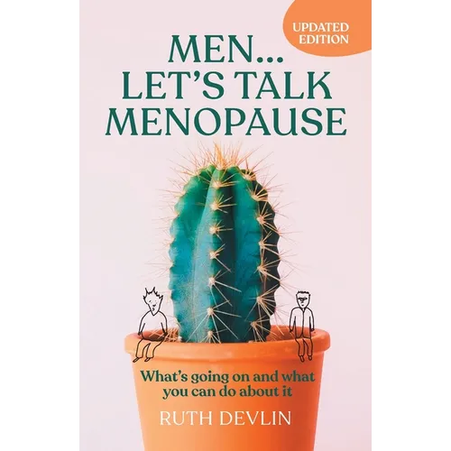 Men... Let's Talk Menopause: What's going on and what you can do about it