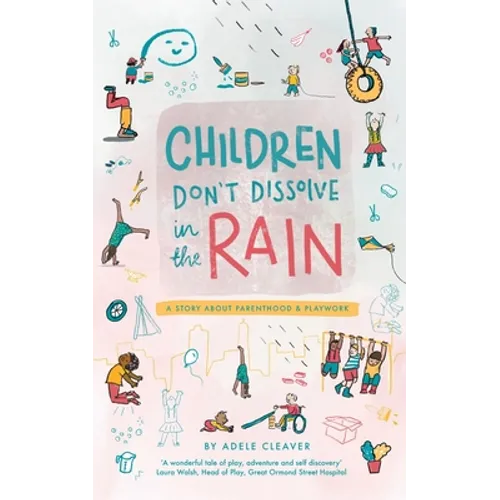 Children don't dissolve in the rain: A story about parenthood and playwork