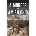 Murder in Amish Ohio: The Martyrdom of Paul Coblentz