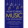 How to Read Music: For Beginners - Bundle - The Only 2 Books You Need to Learn Music Notation and Reading Written Music Today