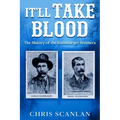 It'll Take Blood: The History of the Rainsbarger Brothers