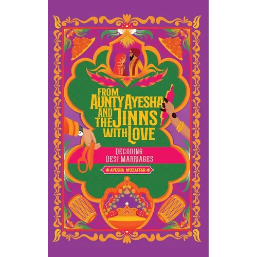 From Aunty Ayesha And The Jinns With Love: Decoding Desi Marriages