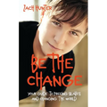 Be the Change, Revised Edition: Your Guide to Freeing Slaves and Changing the World