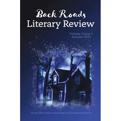 Back Roads Literary Review Scary Short Story Anthology - Fall 2023