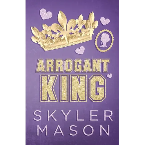Arrogant King: An Enemies to Lovers College Romance