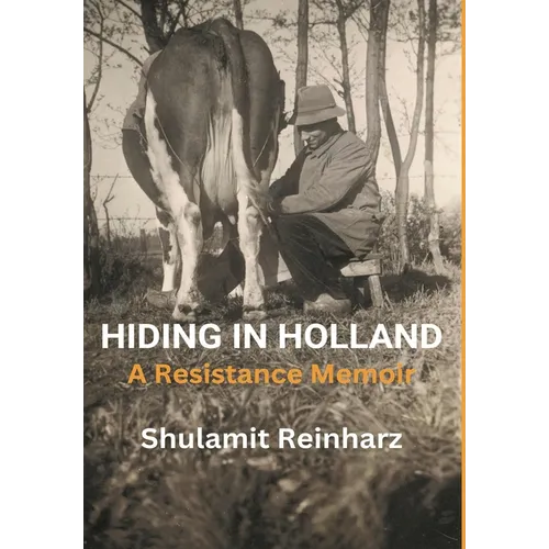 Hiding in Holland: A Resistance Memoir