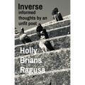 Inverse: informed thoughts by an unfit poet
