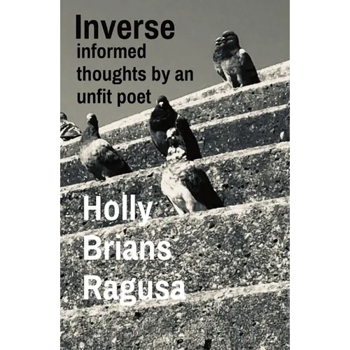 Inverse: informed thoughts by an unfit poet