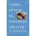 Como Evitar El Insomnio Infantil (Solve Your Child's Sleep Problems)
