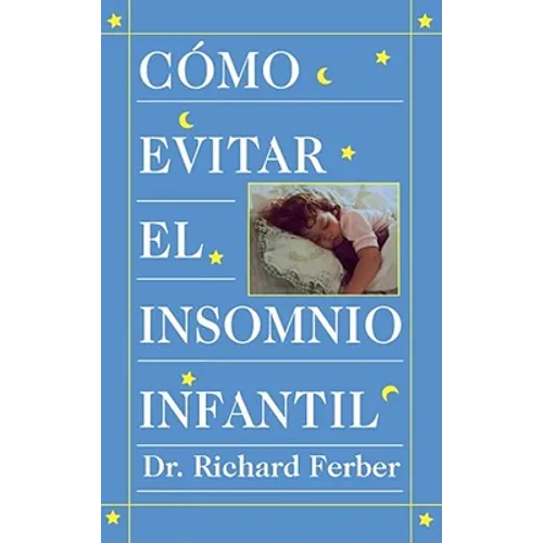 Como Evitar El Insomnio Infantil (Solve Your Child's Sleep Problems)