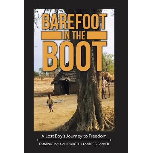 Barefoot in the Boot: A Lost Boy's Journey to Freedom