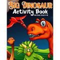 Big Dinosaur Activity Book For Kids Ages 4-8: Coloring, Dot to Dot, Mazes, and More for Ages 3-5, 6-9 Teens
