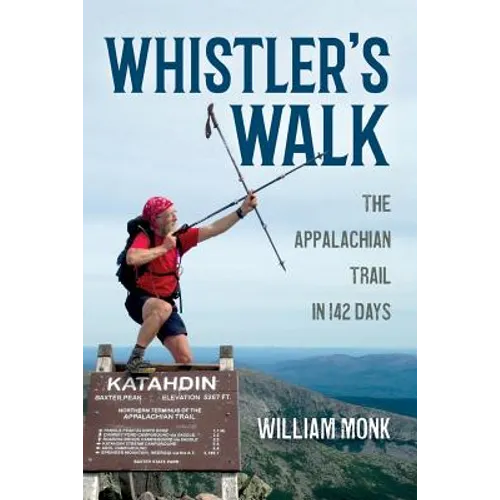 Whistler's Walk: The Appalachian Trail in 142 Days