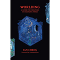 Worlding: A Guide for Creators in Changing Times