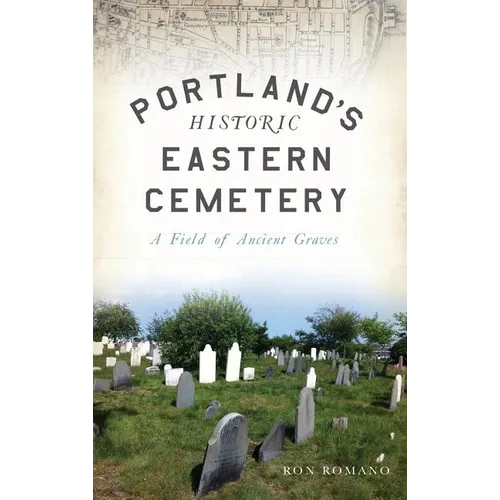 Portland's Historic Eastern Cemetery: A Field of Ancient Graves