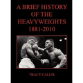 A Brief History of the Heavyweights 1881-2010