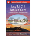 Easy Tai Chi for Self-Care - A Beginner's Guide to Preventative Health: Free Lifetime Video Tutorials: Qigong Warm-Up, 5 Tai Chi Postures & 15-Spot TC